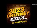 2023 CHUTNEY MIXTAPE  BY SELECTOR SHON...#SELECTOR SHON