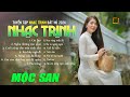 Tuyển Chọn Nhạc Trịnh Công Sơn Hay Nhất Mọi Thời Đại - Nhạc Trịnh Acoustic Bất Hủ - Mộc San