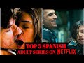 Top  5 Best  Spanish  Adult  Web/TV Series on  Netflix  in Hin/Eng  |  Part 5