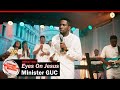 Minister GUC - Eyes On Jesus (Official Video)