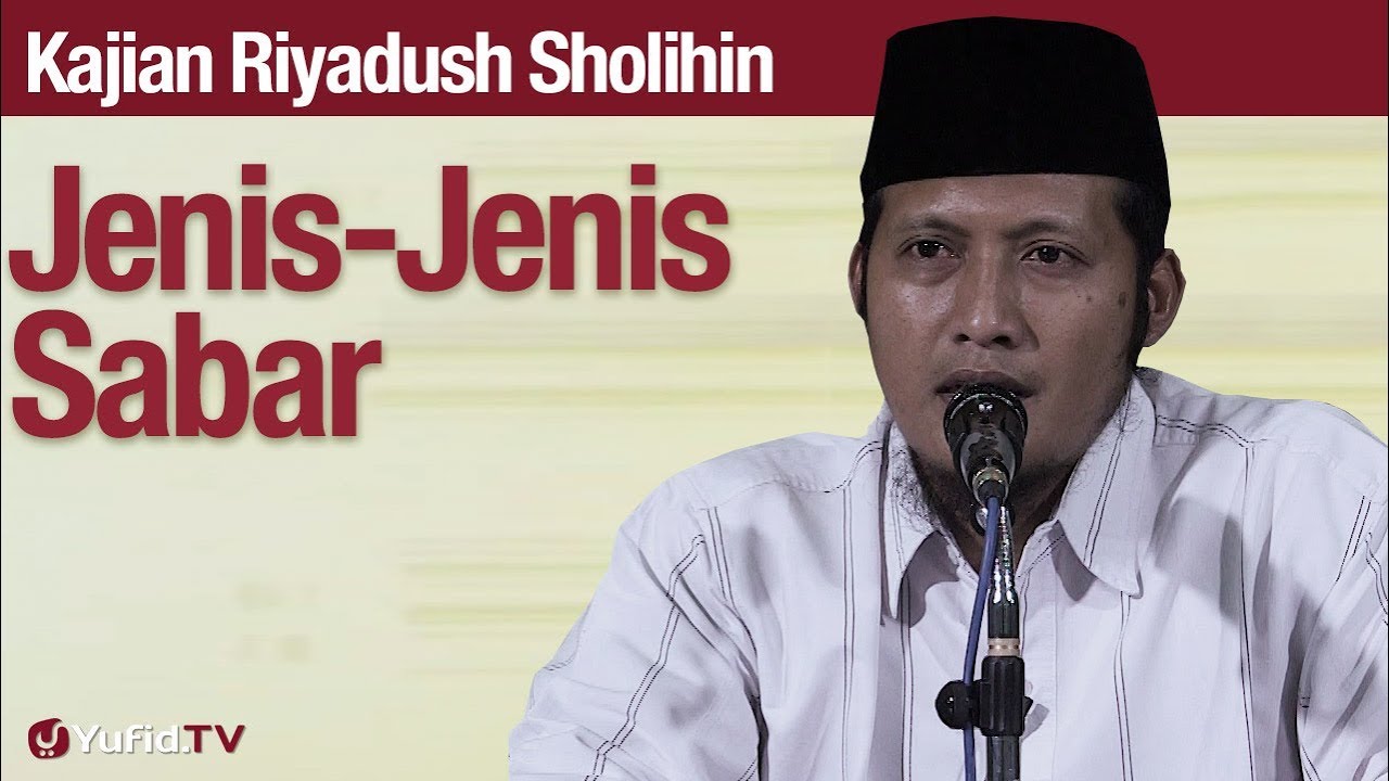 Kajian Riyadush Sholihin #90: Jenis-Jenis Sabar - Ustadz Zaid Susanto, Lc Kajian Riyadush Sholihin #90: Jenis-Jenis Sabar - Ustadz Zaid Susanto, Lc