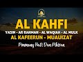Bacaan Alquran | alkahfi, yasin, alwaqia, arrahman, almulk, alkafeerun, almuauizat | penenang hati