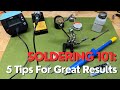 Soldering 101 - 5 tips for great results