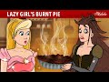 Lazy Girl's Burnt Pie 🔥 | Bedtime Stories for Kids in English | Fairy Tales