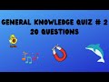 General Knowledge Quiz #2 20 Questions Quiz