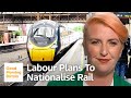 Labour Pledges to Nationalise the Rail Network: Shadow Transport Secretary Louise Haigh
