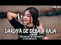 Daradiya de Deba Ae Raja-Lofi song [Slowed + Reverb] #khesarilalyadav #vcu #vculofi