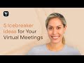 5 Icebreaker Ideas for Your Virtual Meetings