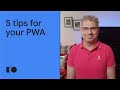 5 tips for your PWA | Session
