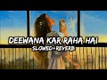 Deewana Kar Raha Hai | Slowed + Reverb | Javed Ali | Raaz 3 | 4Am Music