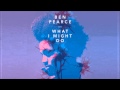 Ben Pearce - What I Might Do Extended Mix
