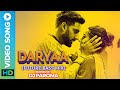 Daryaa (Future Bass Mix) - Remixed by DJ Paroma | Manmarziyaan Video Song | Ammy Virk, Shahid Mallya