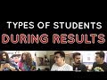 TYPES OF STUDENTS DURING RESULTS | Ashish Chanchlani
