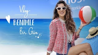VLOG | Benimle Bir Gün Geçirin!