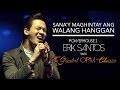 hEartSongs by Erik Santos Presents Sana'y Maghintay Ang Walang Hanggan