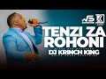 NYIMBO ZA TENZI ZA ROHONI MIX 2024 | 1HR+ OF UNINTERRUPTED TENZIN MIX - DJ KRINCH KING