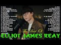 ELLIOT JAMES REAY -Sway - Greatest playlist Songs✨✨ Elliot James Reayr✨✨