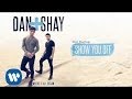Dan + Shay - Show You Off (Official Audio)