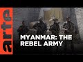 Myanmar: The Rebel Army | ARTE.tv Documentary