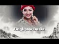 Jinghpaw Bu ga -Kachin song