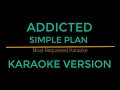 Addicted - Simple Plan (Karaoke Version)
