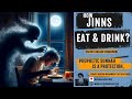 How Jinns Eat & Drink? -Shaykh Nurjan Mirahmadi