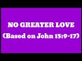 NO GREATER LOVE (Based on John 15:9-17) by Michael Joncas with Lyrics