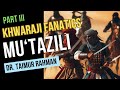 Mu'tazili 3 - The Khwaraji Fanatics