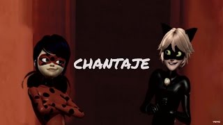 Chantaje - Ladybug ft. Chat Noir