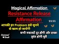 Resistance Release/ Resistance Releasing Affirmation by Universal Truth