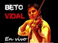 Beto Vidal - Testigo De Amor (Cueca) en vivo