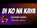 DI KO NA KAYA - CARMELA CUNETA (karaoke version)