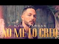 Nyno Vargas - No me lo creo (Videoclip Oficial)