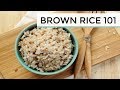 Brown Rice 101 | How To Shop, Store + Cook Brown Rice