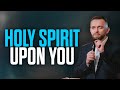 The Holy Spirit WILL Come Upon you