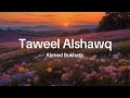 Taweel Alshawq - Ahmed Bukhatir | Lirik & Terjemahan (vocals only)