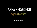 Agnes Monica - Tanpa Kekasihku (Karaoke)