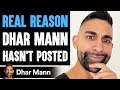 The Real REASON Dhar Mann HASN'T POSTED...