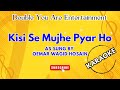 Karaoke: Kisi Se Mujhe Pyar Ho - As Sung By - Oemar Wagid Hosain