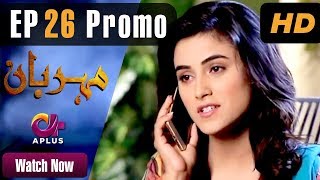 Drama | Meherbaan - Episode 26 Promo | Aplus ᴴᴰ Dramas | Affan Waheed, Nimrah Khan, Asad Malik