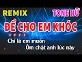 Karaoke Để Cho Em Khóc Tone Nữ Remix | Nhạc Sống Nguyễn Linh