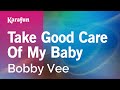 Take Good Care of My Baby - Bobby Vee | Karaoke Version | KaraFun