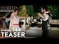 Vendetta - Episode 144 Teaser English Subtitled | Kan Cicekleri