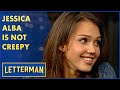 Jessica Alba Is Definitely Not Creepy | Letterman