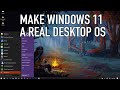 How to Make Windows 11 Into a Desktop OS - 2024 Edition