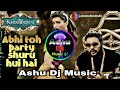 Abhi to party suru huaa hai new Dj💃 Ashu dj music 🎶 #music