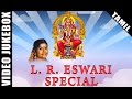 L.R. Eswari Amman Songs | Best Tamil Devotional Songs | Video Jukebox