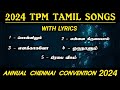 Tpm tamil songs 2024 | with lyrics | international chennai convention | LORDIS OUR HOPE