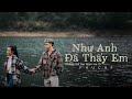 PhucXp - Nhu Anh Da Thay Em (CTTDE 2) | Official Video