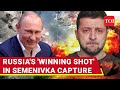 Russia Shows Off Semenivka Capture's 'Winning Shot'; Ukraine’s 'Last Line Of Defence Decimated'